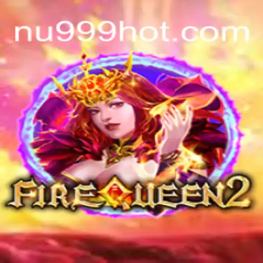 Descubra as Emoções e Aventuras de FireQueen2 no NU999.COM